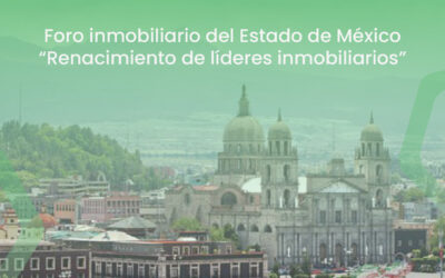 FORO INMOBILIARIO DEL ESTADO DE MÉXICO “RENACIMIENTO DE LÍDERES INMOBILIARIOS”